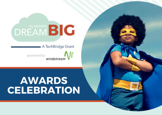 Alabama Dream Big Awards Celebration: A TechBridge Grant, sponsored by Windstream.