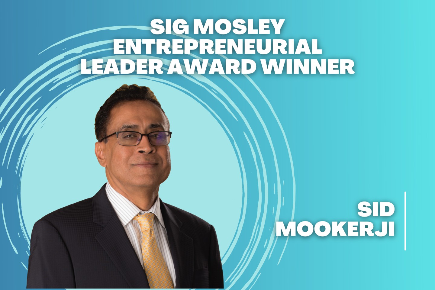 Sig Mosley Entrepreneurial Leader Award Winner - Sid Mookerji