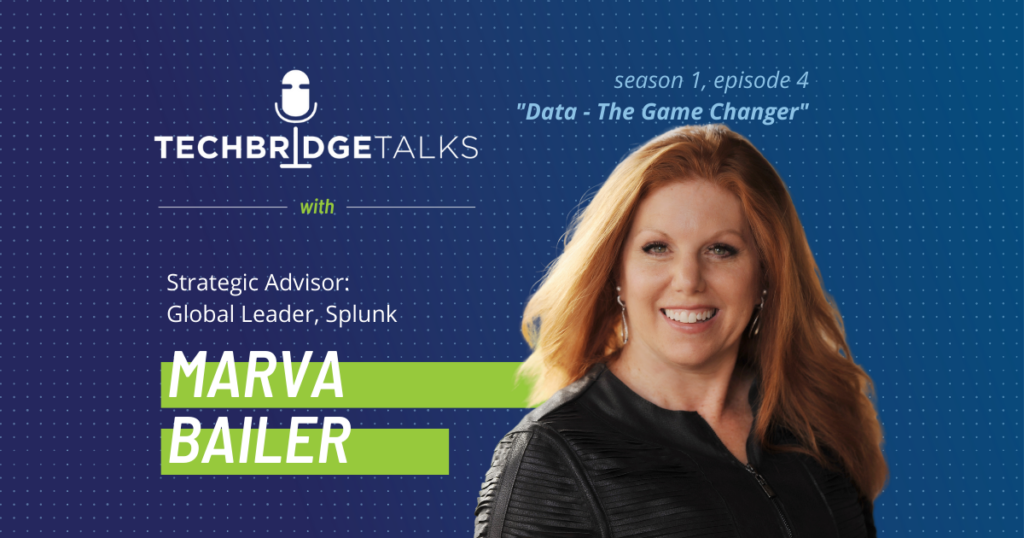 TechBridge Talks S1 E4 "Data: The Game Changer" featuring Splunk stategic advisor Marva Bailer