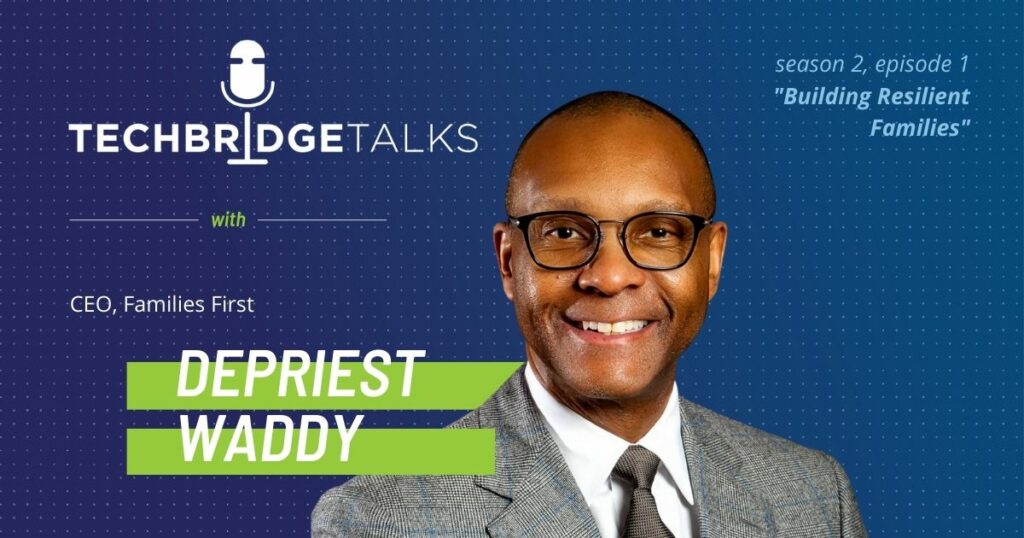 TechBridge Talks S2 E1 "Building Resilient Families" featuring Families First CEO DePriest Waddy