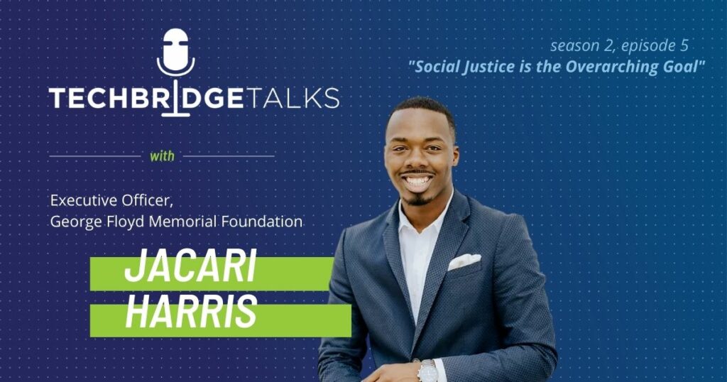 TechBridge Talks S2 E5 "Social justice is the overarching goal" with George Floyd Memorial Foundation executive officer Jacari Harris