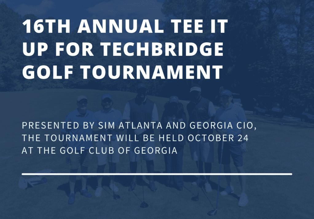 16th Annual Tee IT Up for TechBridge Golf Tournament, presented by SIM Atlanta & Georgia CIO | 24 October 2022 | Golf Club of Georgia