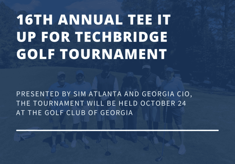 16th Annual Tee IT Up for TechBridge Golf Tournament, presented by SIM Atlanta & Georgia CIO | 24 October 2022 | Golf Club of Georgia